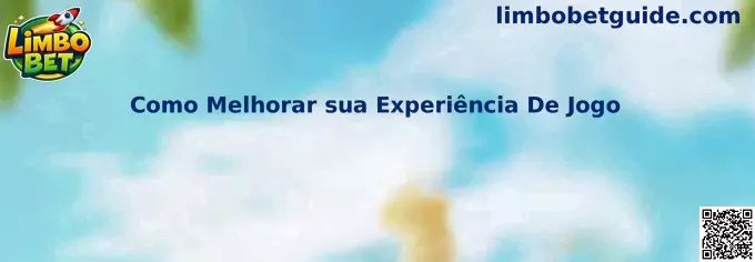Como melhorar sua experiência de jogo
