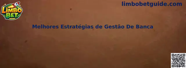 Melhores Estratégias de Gestão De Banca no Limbo Bet