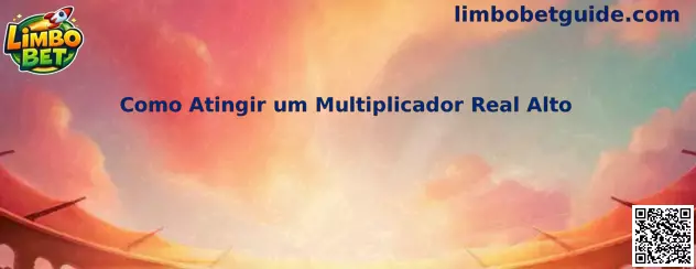 Como Atingir um Multiplicador Real Alto no Limbo Bet